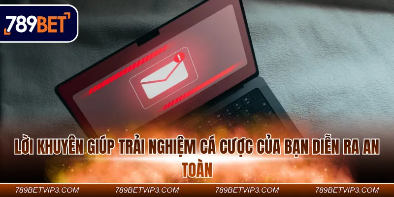 Lời khuyên giúp trải nghiệm cá cược của bạn diễn ra an toàn